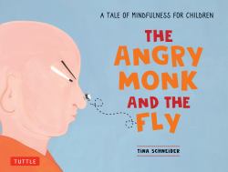 The Angry Monk and the Fly : A Tale of Mindfulness for Children