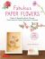 Fabulous Paper Flowers : Make 43 Beautiful Asian Flowers - from Irises to Cherry Blossoms to Peonies (with 270 Tracing Templates) Fabulous Paper Flowers : Make 43 Beautiful Asian Flowers - from Irises to Cherry Blossoms to Peonies (with 270 Tracing Templates)