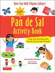 Pan de Sal Saves the Day Activity Book : Have Fun with Filipino Games and Puzzles! Play, Eat and Sing with Pan de Sal and Her Friends