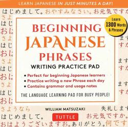 Beginning Japanese Phrases Writing Practice Pad : Learn Japanese in Just Minutes a Day!