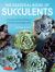 The Essential Book of Succulents : A Guide to the 250 Varieties That Are Ideal for Beginners