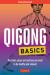 Qigong Basics : The Basic Poses and Routines You Need to Be Healthy and Relaxed
