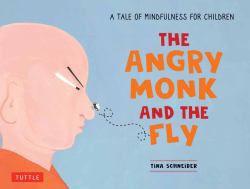 The Angry Monk and the Fly : A Tale of Mindfulness for Children