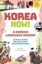 Korea Now! a Korean Language Reader : Stories and Essays about Contemporary Korean Culture in Korean and English [with Free Online Audio]