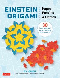 Einstein Origami Paper Puzzles & Games : 30 Paper Tangrams, Mosaics and Brain Teasers!
