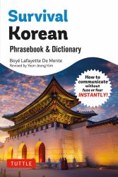 Survival Korean: a Korean Language Phrase Book : How to Communicate Without Fuss or Fear Instantly!