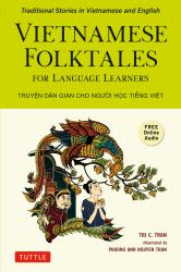 Vietnamese Folktales for Language Learners : Traditional Stories in Vietnamese and English (Free Online Audio)