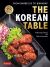 The Korean Table : From Barbecue to Bibimbap: 110 Delicious Recipes The Korean Table : From Barbecue to Bibimbap: 110 Delicious Recipes