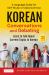 Korean Conversations and Debating : A Language Guide for Self-Study or Classroom Use--Learn to Talk about Current Topics in Korean (with Companion Online Audio)
