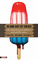 In and Out of Crisis : The Global Financial Meltdown and Left Alternatives