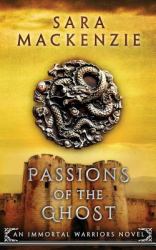 Passions of the Ghost : An Immortal Warriors Novel