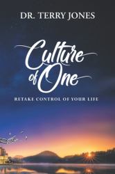 Culture of One : Retake Control of Your Life