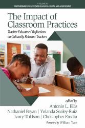 The Impact of Classroom Practices : Educators' Reflections on Culturally Relevant Teachers