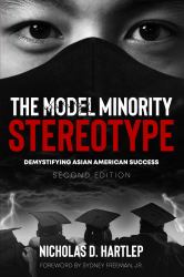 The Model Minority Stereotype : Demystifying Asian American Success