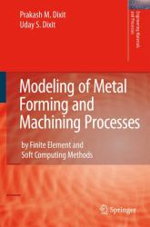 Modeling of Metal Forming and Machining Processes : By Finite Element and Soft Computing Methods