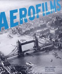 Aerofilms : A History of Britain from Above