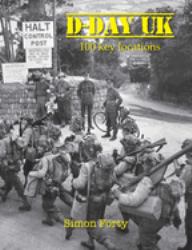 D-Day UK : 100 Locations in Britain