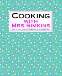 Cooking With Mrs Simkins