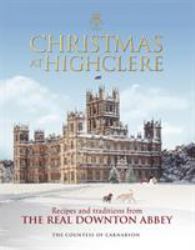 Christmas at Highclere : Recipes and Traditions from the Real Downton Abbey