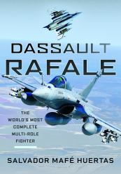 Dassault Rafale : The World's Most Complete Multi-Role Fighter