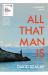 All That Man Is