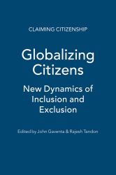 Globalizing Citizens : New Dynamics of Inclusion and Exclusion