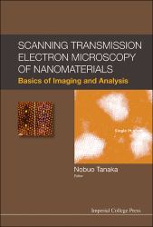 Scanning Transmission Electron Microscopy of Nanomaterials : Basics of Imaging and Analysis