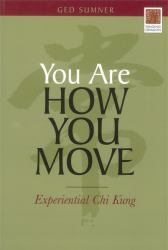 You Are How You Move : Experiential Chi Kung