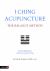 I Ching Acupuncture - the Balance Method : Clinical Applications of the Ba Gua and I Ching