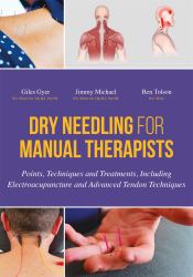 Dry Needling for Manual Therapists : Points, Techniques and Treatments, Including Electroacupuncture and Advanced Tendon Techniques