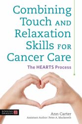 Combining Touch and Relaxation Skills for Cancer Care : The HEARTS Process