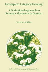 Incomplete Category Fronting : A Derivational Approach to Remnant Movement in German