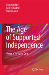 The Age of Supported Independence : Voices of In-Home Care