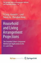 Household and Living Arrangement Projections : The Extended Cohort-Component Method and Applications to the U. S. and China