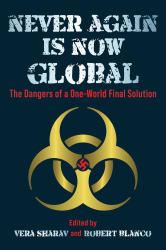 Never Again Is Now Global : The Dangers of a One-World Final Solution