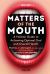 Matters of the Mouth : A Holistic Guide to Achieving Optimal Oral and Overall Health