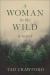 A Woman in the Wild : A Novel