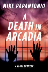A Death in Arcadia : A Legal Thriller
