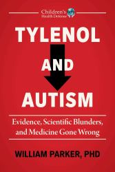 Tylenol and Autism : Evidence, Scientific Blunders, and Medicine Gone Wrong