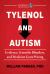 Tylenol and Autism : Evidence, Scientific Blunders, and Medicine Gone Wrong