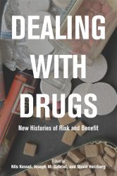 Dealing with Drugs : New Histories of Risk and Benefit