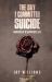 The Day I Committed Suicide : Memoirs of a Survivors Life