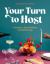 Your Turn to Host : A Guide to Great Parties and Gatherings