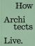 How Architects Live