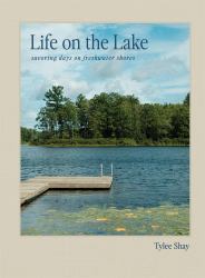 Life on the Lake : Savoring Days on Freshwater Shores