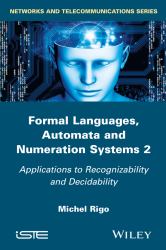 Formal Languages, Automata and Numeration Systems 2 Vol. 2 : Applications to Recognizability and Decidability