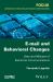 E-Mail and Behavioral Changes : Uses and Misuses of Electronic Communications