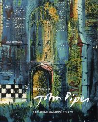 The Prints of John Piper: Quality and Experiment : A Catalogue Raisonné 1923-91