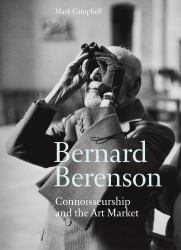 Bernard Berenson : Connoisseurship and the Art Market
