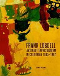 Frank Lobdell : Abstract Expressionism in California, 1945-1967